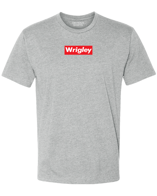WRIGLEY IS SUPREME. - OBVIOUS SHIRTS