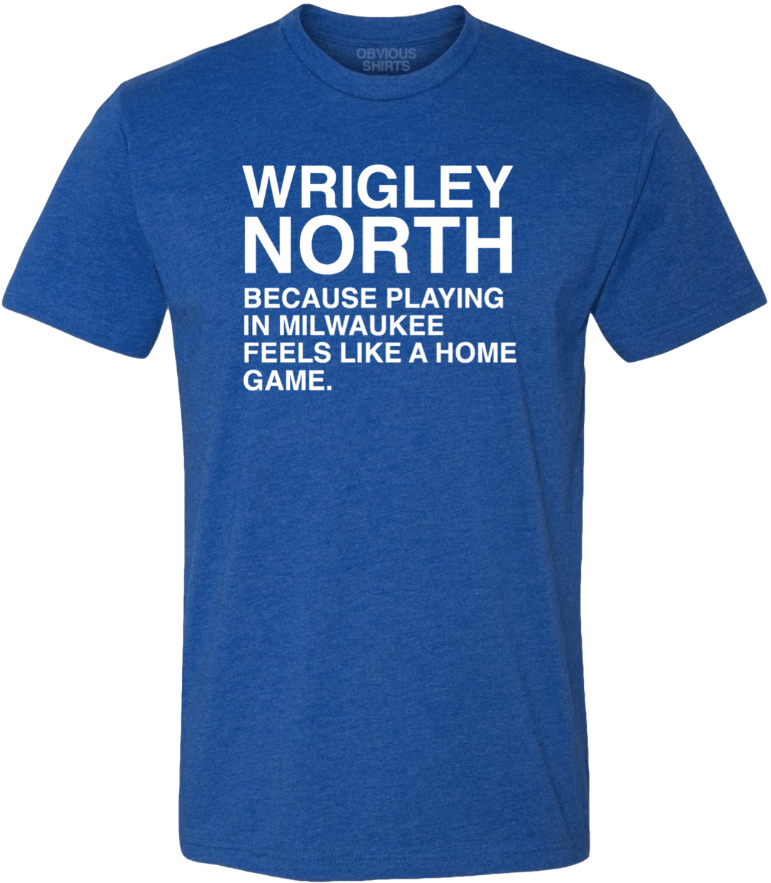 WRIGLEY NORTH. - OBVIOUS SHIRTS